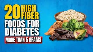 20 Fiber-Rich Foods for Type 2 Diabetes | Lowering Blood Sugar, Constipation and Weight Loss