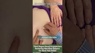 Third Bagua Navel Acupuncture: Restoring Meridian Balance for Neck Pain Relief