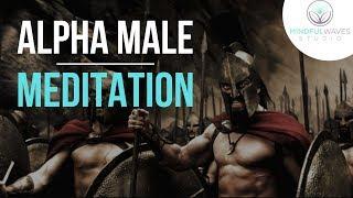 Guided Alpha Male Meditation | Want Confidence, Leadership, Strength, Masculinity, and Social Ease?