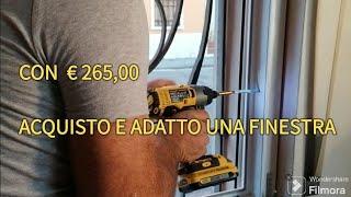 INSTALLO E ADATTO UNA FINESTRA CON SOLI 265,00 € CON METODO FAI DA TE.