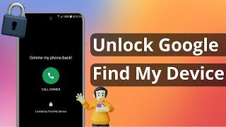 Locked by Find My Device? How to Unlock Google Find My Device 2024