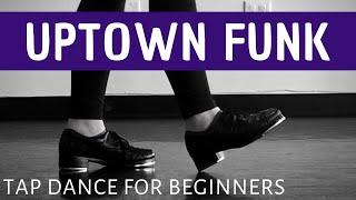 BEGINNER TAP DANCE - "Uptown Funk" | Bruno Mars | Easy Tap Dancing Choreography!