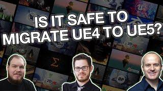 Is It Safe To Migrate A Project From UE4 to UE5