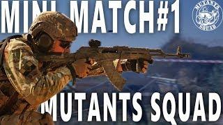 MUTANTS SQUAD MINIMATCH #1