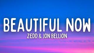 Zedd - Beautiful Now (Lyrics) ft. Jon Bellion