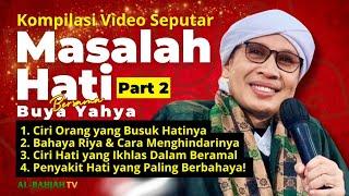 Kumpulan Ceramah Buya Yahya Seputar Hati Part 2 | Al-Bahjah TV