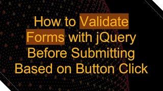 How to Validate Forms with jQuery Before Submitting Based on Button Click