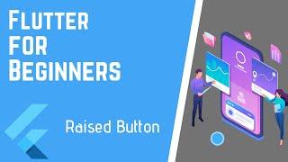 Flutter Beginners Course - Raised Button