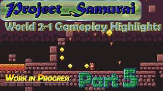 Project Samurai. World 2-1 Gameplay Highlights (Work in progress Pt.5) apo5to1