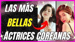 las MÁS Hermosas y Talentosas Actrices COREANAS 