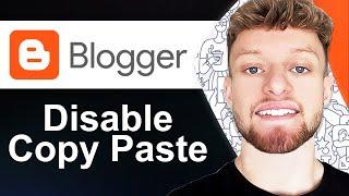 How To Disable Copy & Paste of Text in Blogger (Step By Step)