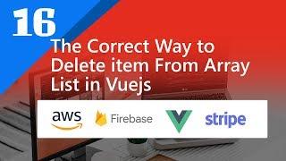 16 - The Correct Way to Delete item From Array List in Vuejs