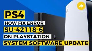 How To Fix Ps4 SU-42118-6 Update 10.01 System Software Update