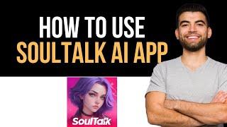  SoulTalk AI app - Character Chat - how to use (Easy Guide)