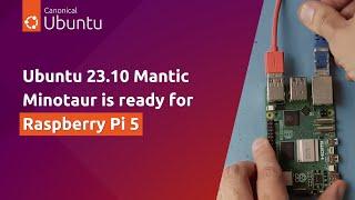 Ubuntu 23.10 Mantic Minotaur is ready for Raspberry Pi 5