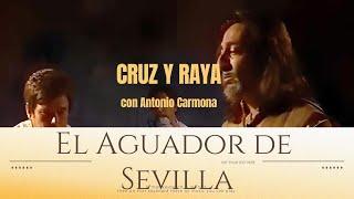 "El aguador de Sevilla". Cruz y Raya con Antonio Carmona | Juan Muñoz Cómico. 