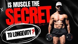 Is Muscle The SECRET To Longevity?
