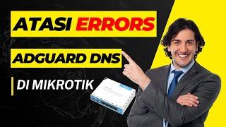 Cara Mengatasi Error Adguard DNS Cloud di Router Mikrotik