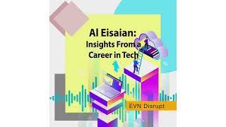 Al Eisaian: Insights From a Career in Tech | EVN Disrupt #35