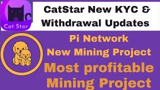 CatStar New Mining Updates | KYC and Withdrawal updates | New Mining application