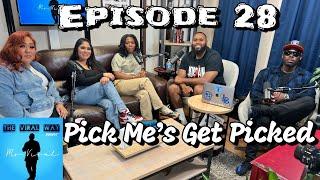 The Viral WayPodcast: Episode 28 - Pick Me’s Get Picked