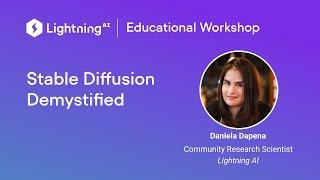 Stable Diffusion Explained and Demystified with Daniela Dapena - Lightning AI