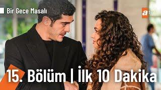 Bir Gece Masalı 15. Bölüm İlk 10 Dakika @atvturkiye