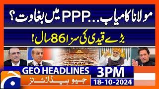 Fazl Warns: JUI-F Will Reject Draft | Revolt in PPP ? | Geo News 3PM Headlines | 18 October 2024