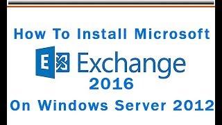 How To Install Microsoft Exchange 2016 on Windows Server 2012 || install exchange 2016 step by step