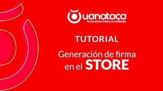 TUTORIAL ¿Cómo adquirir tu firma electrónica Uanataca directamente en nuestro Store?