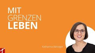 «Mit Grenzen leben» mit Katharina Bänziger | vom  4. Juni  2024