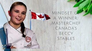 Mindset of a Winner: MasterChef Canada Beccy