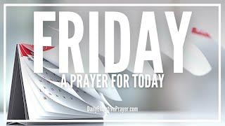 Prayer For Friday Morning | Friday Prayers | Weekly Prayer For Today