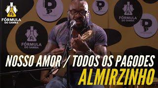 ALMIRZINHO - Nosso Amor / Todos os Pagodes - Programa Papo Musical da Fórmula do Samba