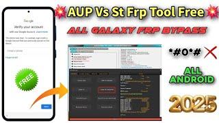 AUP Vs ST Frp Tool Free Frp Bypass All Samsung-2025 All Galaxy Frp Unlock / Android 11/12/13/14