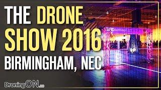 DroningON | UK Drone Show 2016 Highlights, FPV Racing & Interviews, Birmingham NEC, UK