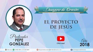 Desayuno de Oracion - El proyecto de Jesús - Pepe González