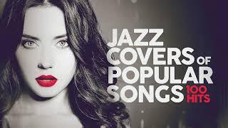 Jazz Covers Of Popular Songs   100 Hits