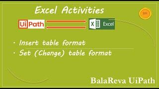 UiPath excel table format insert | set | change (BalaReva)