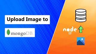 How to upload and store images in mongoDB database ?