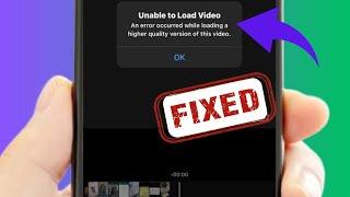 unable to load video an error occurred while loading a higher quality version of this video