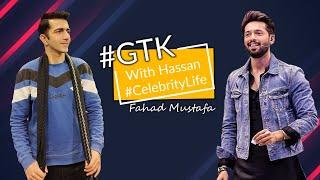 GTK with Hassan | Episode # 3 | Fahad Mustafa | Celebrity Life