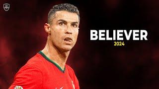 Cristiano Ronaldo 2024 ► BELIEVER - Imagine Dragons • Skills & Goals | HD