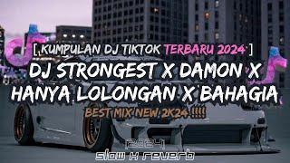 KUMPULAN DJ  STRONGEST X DAMON X HANYA LOLONGAN X BAHAGIA TERBARU 2024