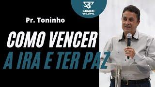 Como vencer a ira e ter paz - Pastor Toninho