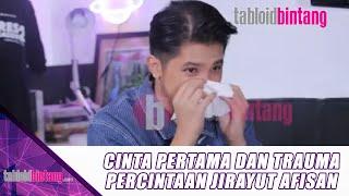 CINTA PERTAMA DAN TRAUMA PERCINTAAN JIRAYUT AFISAN - BINTANG OF THE MONTH