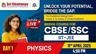 Day - 1 Physics || IIT JEE Bridge Course for CBSE & SSC Students || @SriChaitanyaEdu