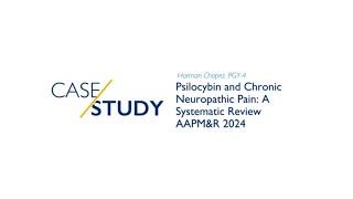 AAPM&R 2024 | Psilocybin and Chronic Neuropathic Pain: A Systematic Review