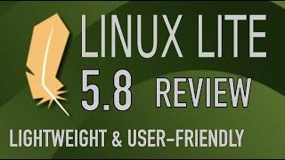 Linux Lite 5.8 Review - The Best Lightweight & User-Friendly OS?