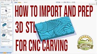 How to import 3D STL file to your CNC Software